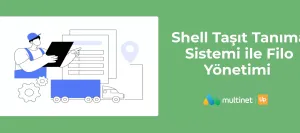 Shell Taşıt Tanıma Sistemi ile Filo Yönetimi