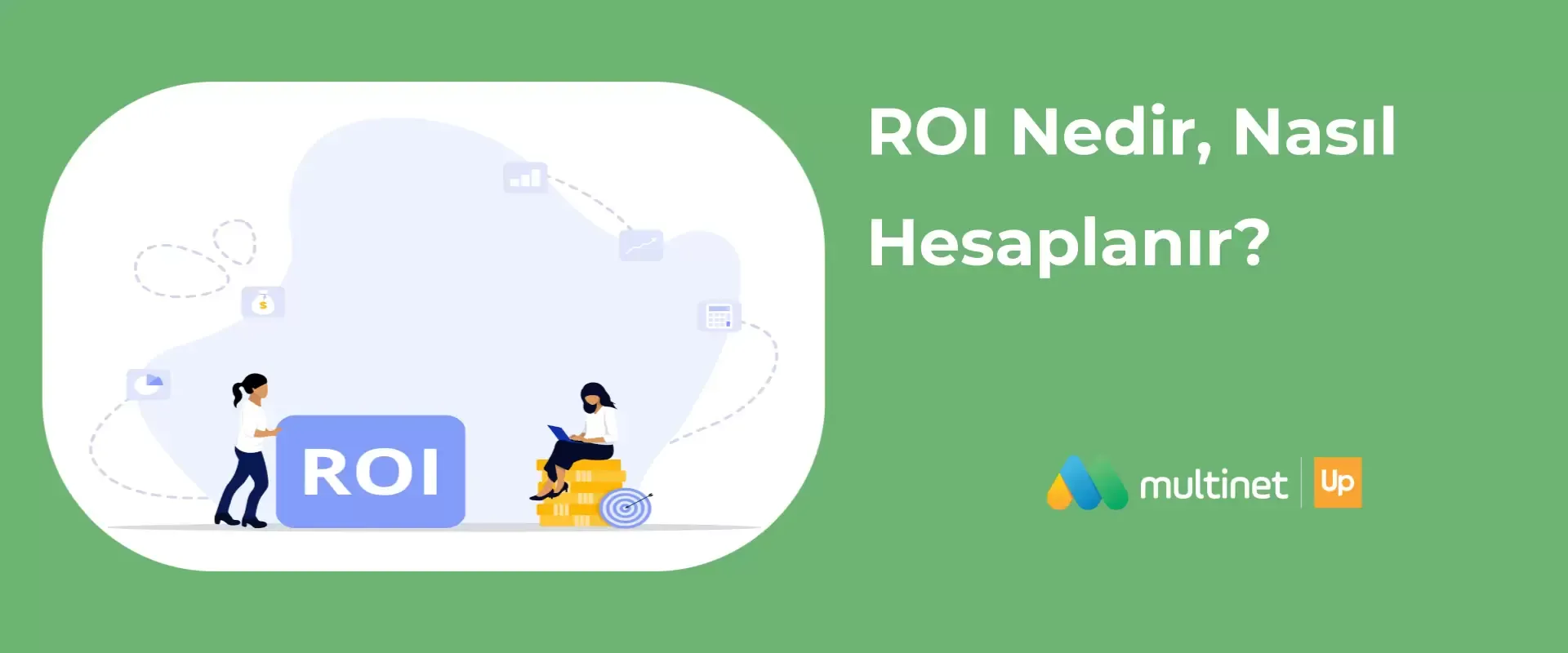 ROI Nedir, Nasıl Hesaplanır?