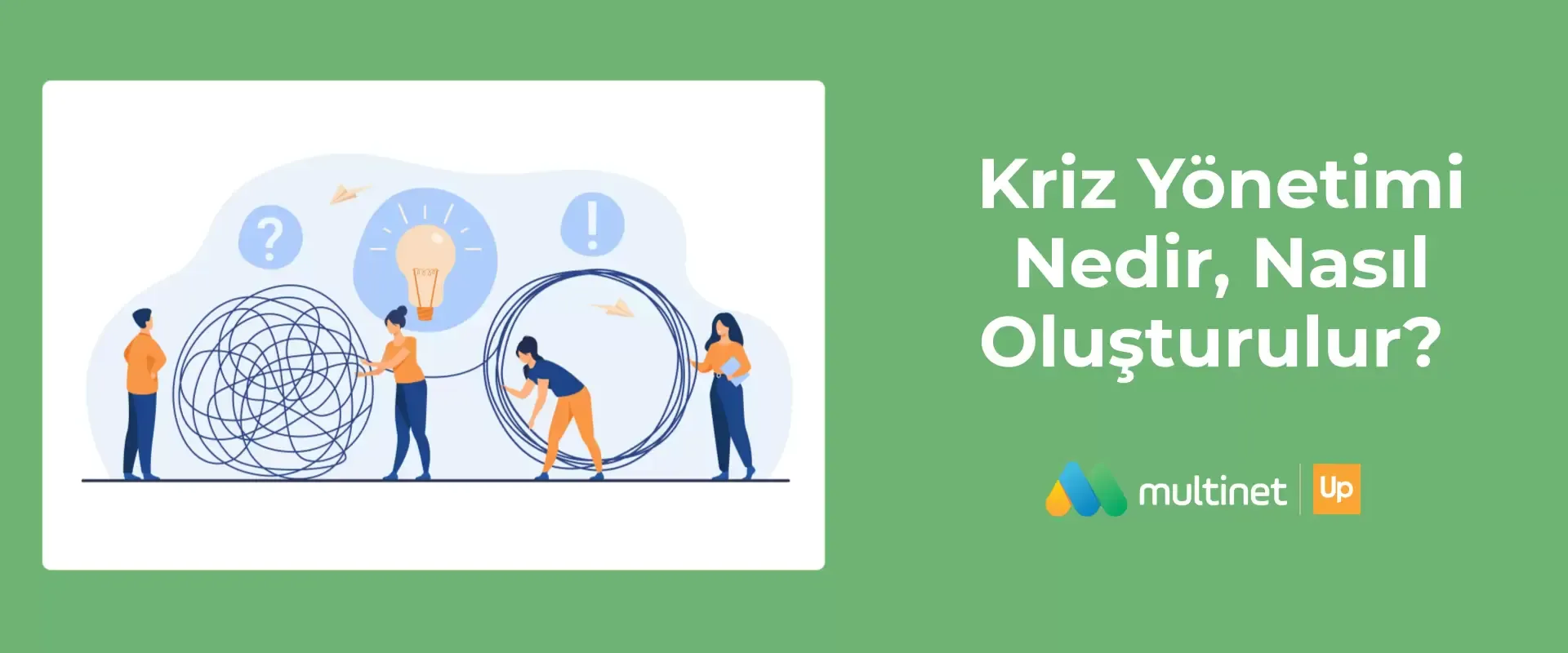 Kriz Yönetimi Nedir, Nasıl Oluşturulur?