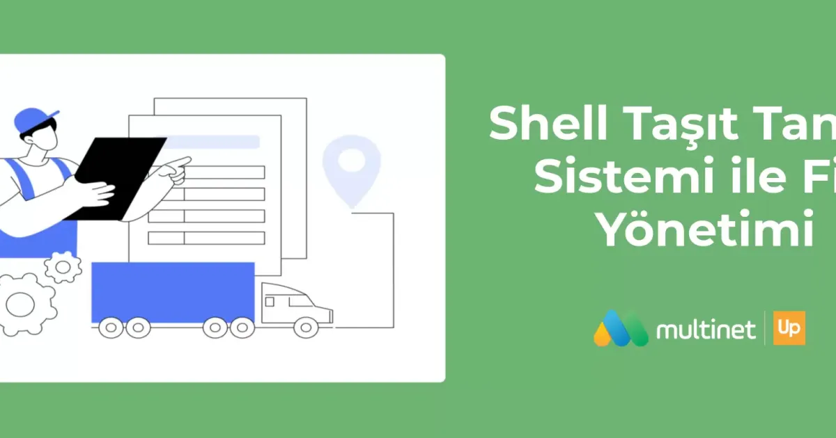 Shell Taşıt Tanıma Sistemi ile Filo Yönetimi